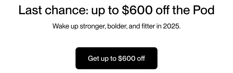 Last chance: up to $600 off the Pod