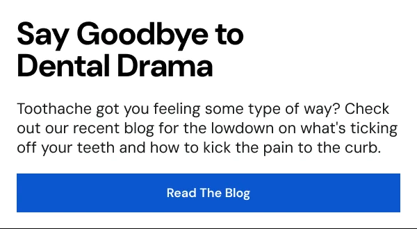 Why Do My Teeth Hurt? Say Goodbye to Dental Drama. [READ THE BLOG]