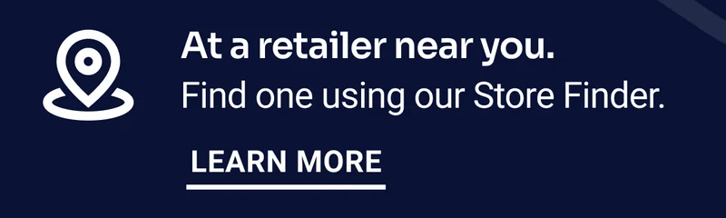 At a retailer near you. Find one using our Store Finder. Learn more