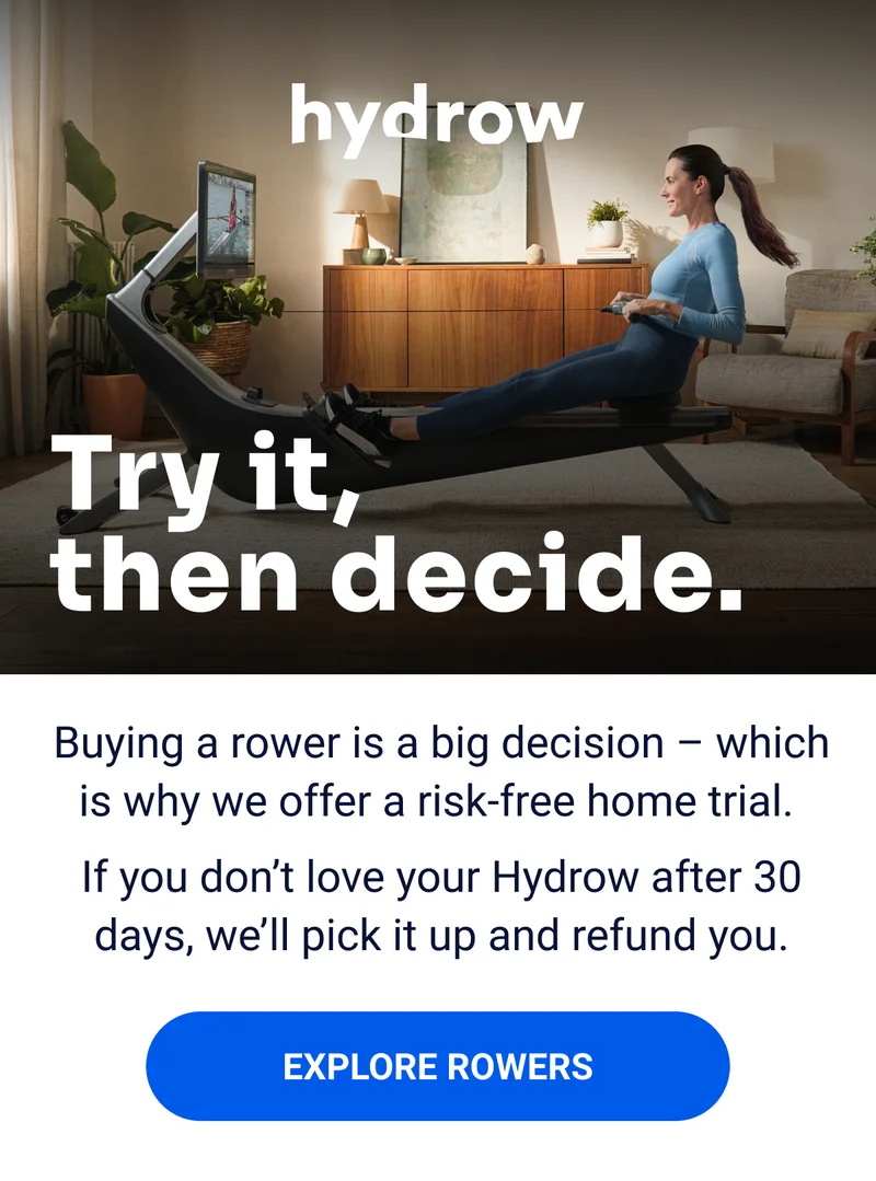 hydrow Try it, then decide. Buying a rower is a big decision - which is why we offer a risk-free home trial. If you don't love your Hydrow after 30 days, we'll pick it up and refund you. Explore rowers