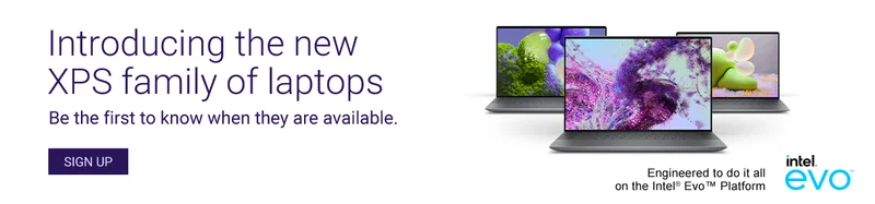 Introducing the new XPS family of laptops | Be the first to know when they are available. | SIGN UP