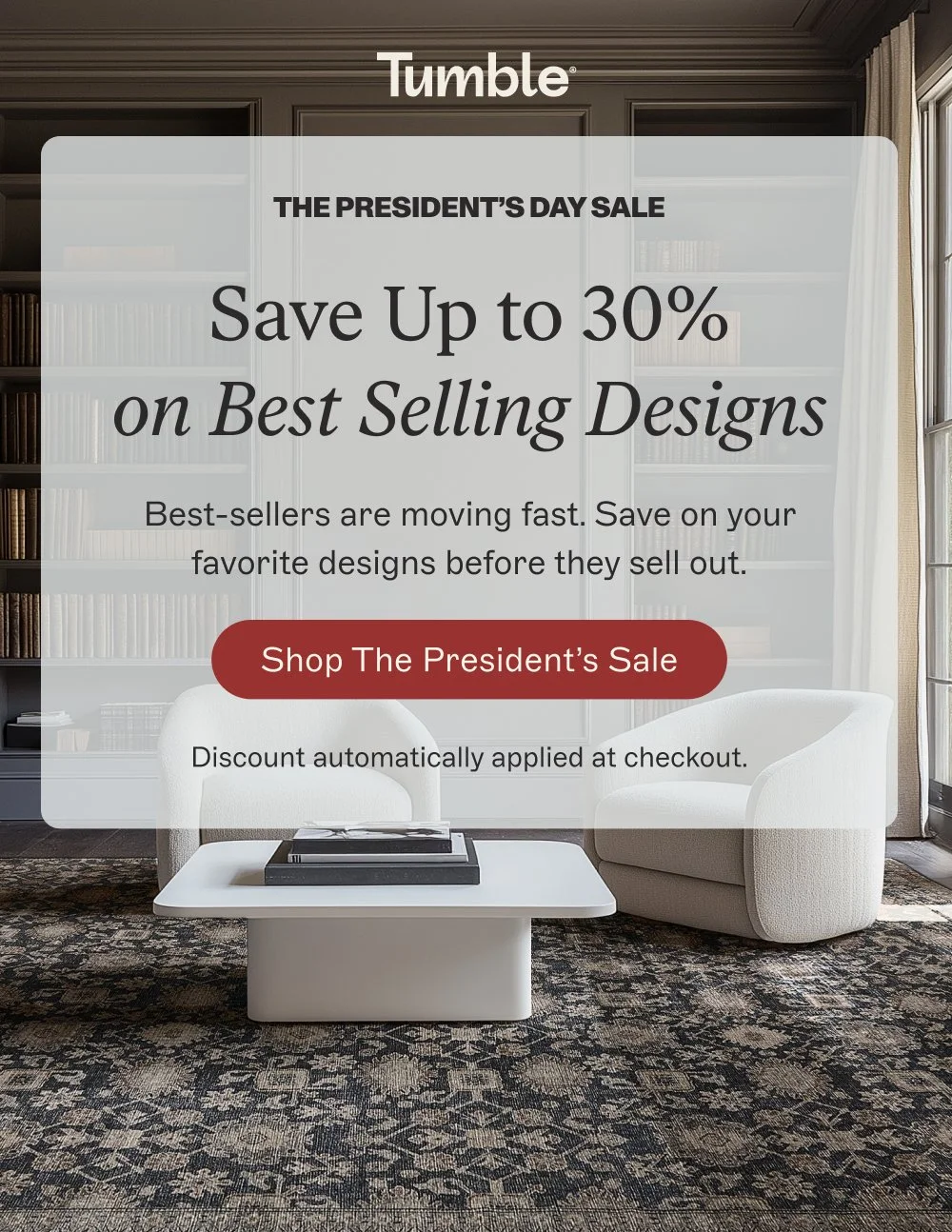 the president’s day sale Save Up to 30%
on Best Selling Designs Best-sellers are moving fast. Sav...