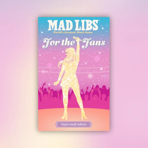 Mad Libs: For the Fans: Taylor Swift Edition