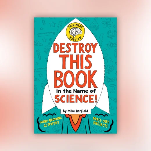Destroy This Book in the Name of Science! Brainiac Edition
