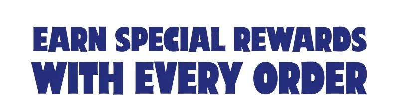 Earn special rewards with every order