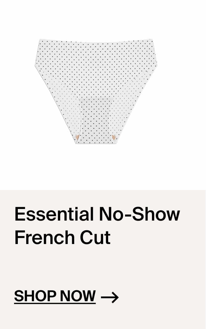Essential No-Show French Cut SHop Now