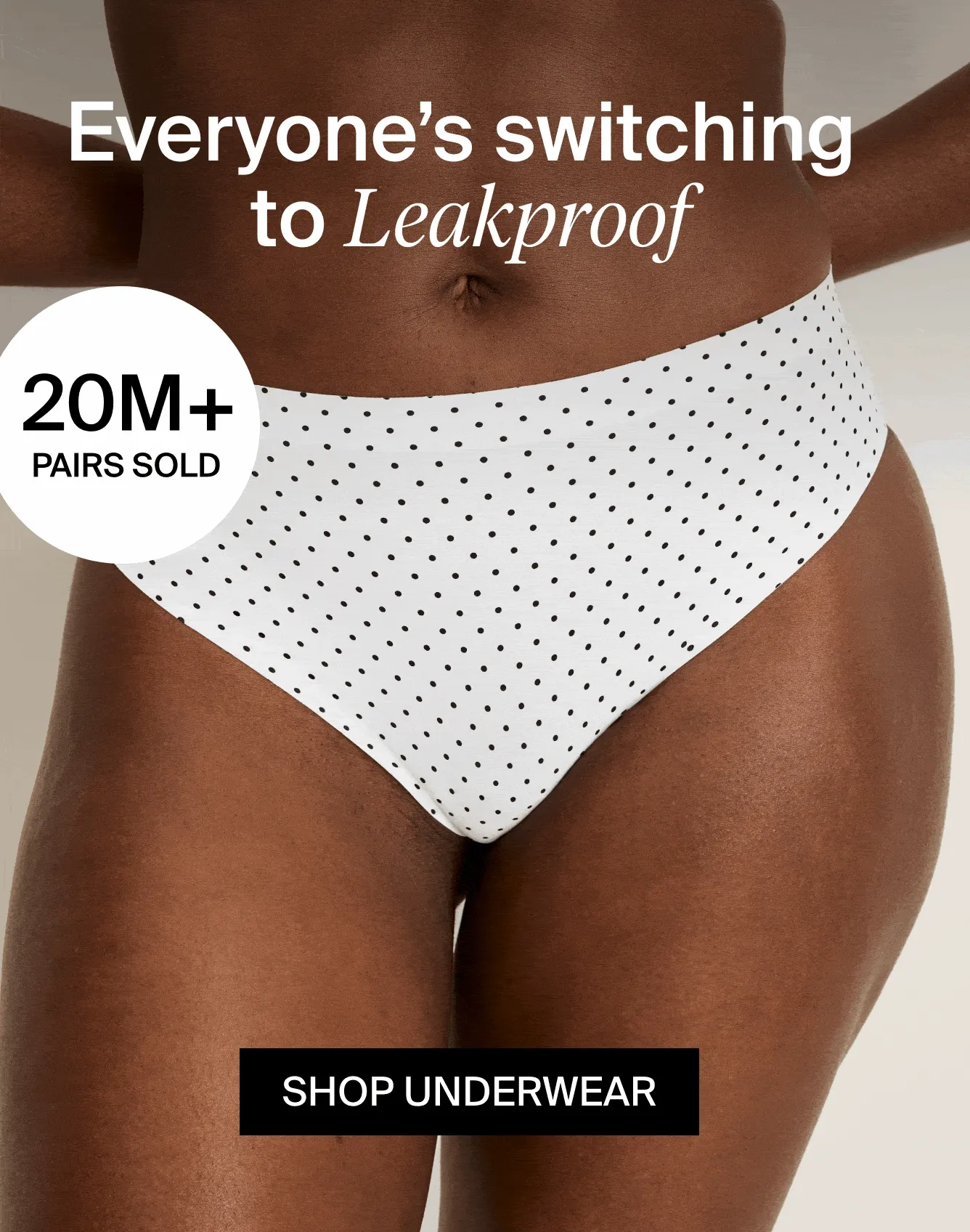 Everyone's switching to Leakproof/ 20m+ pairs sold. Shop Underwear