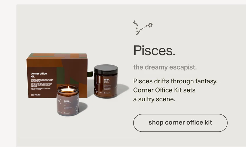 Pisces. | the dreamy escapist. | Pisces drifts through fantasy. Corner Office Kit sets a sultry scene. | [ shop corner office kit ]