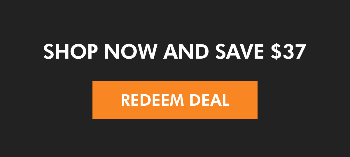 Redeem the kit now and save $37