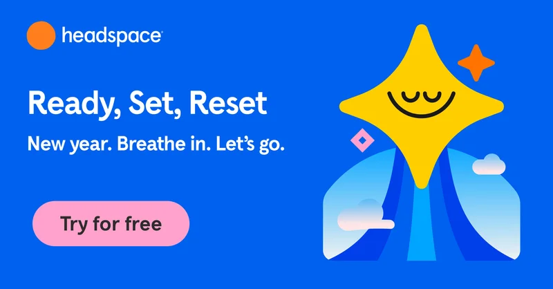 Ready, set, reset, New year. Breathe in. Let's go. Try for free.