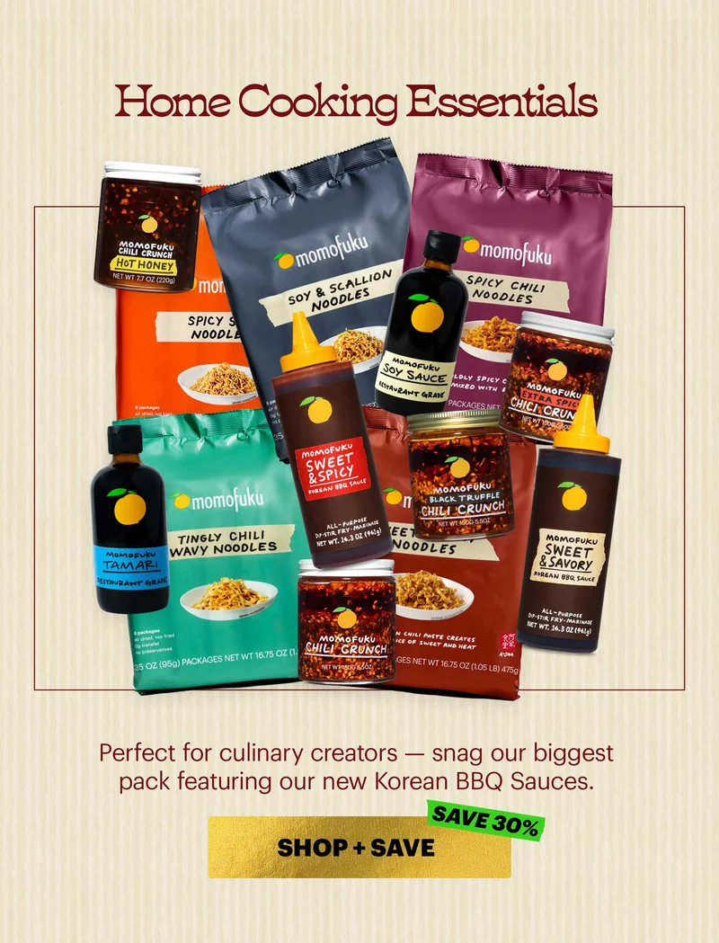 Header: Home Cooking Essentials  Sub-header: Perfect for culinary creators — snag our biggest pack featuring our new Korean BBQ Sauces.  CTA: SHOP + SAVE  SAVE 30%