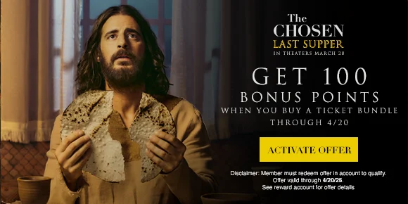 THE CHOSEN THE LAST SUPPER | GET 100 BONUS POINTS WHEN YOU BUY A TICKET BUNDLE THROUGH 4/20 | ACTIVATE OFFER >