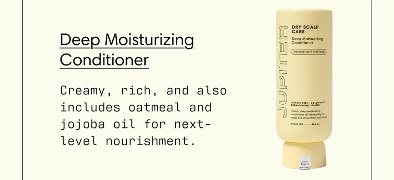 Deep Moisturizing Conditioner - Creamy, rich, and also includes oatmeal and jojoba oil for next-level nourishment.