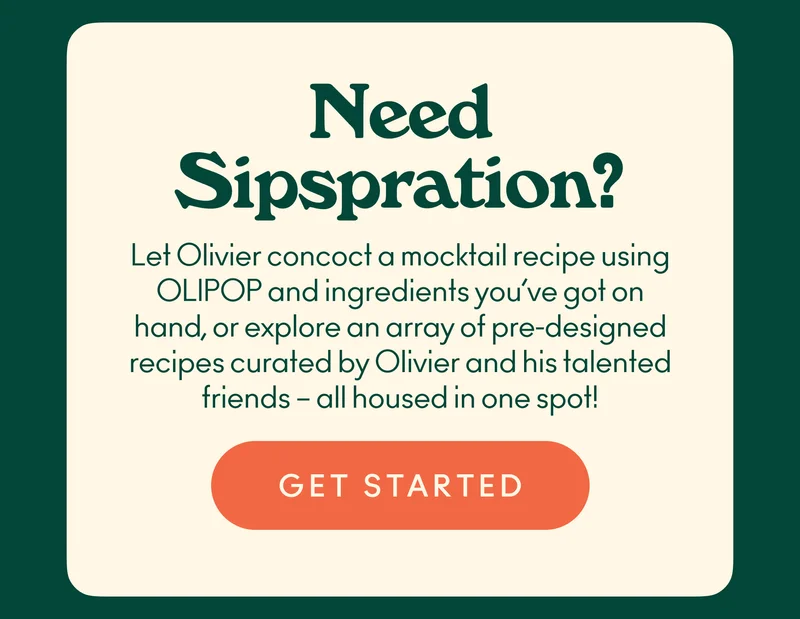 Need some sipspration? Let Olivier concoct a mocktail recipe for you using OLIPOP and ingredients you've got around the house, or explore an array of pre-designed recipes curated by Olivier and his talented friends - all in one spot.