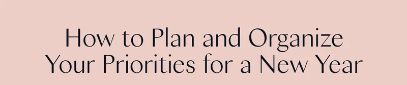 How to Plan and Organize Your Priorities for a New Year