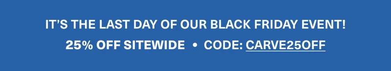 FINAL DAY OF BLACK FRIDAY SAVINGS | SAVE 25% with code: discount code
