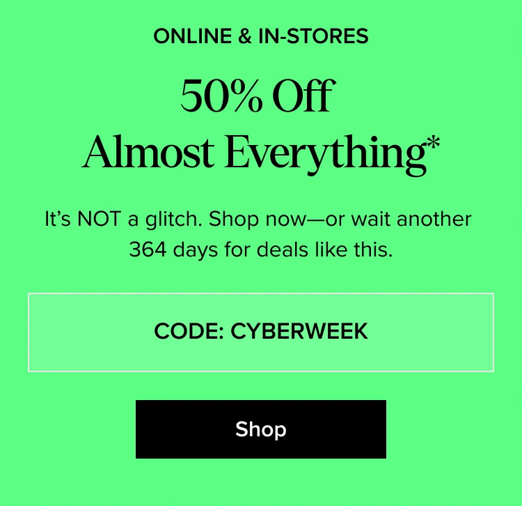 Shop: 50% Off Almost Everything*