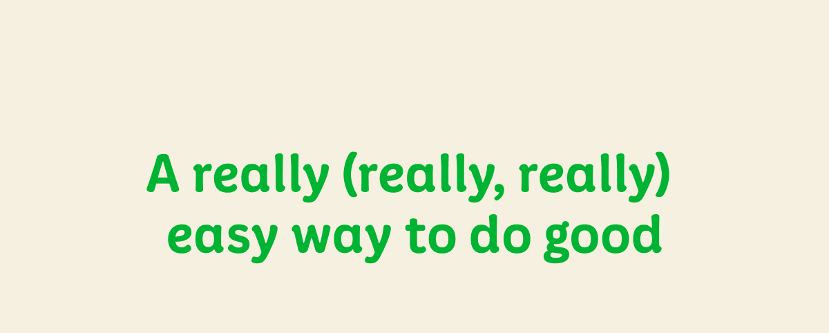 A really (really, really) easy way to do good