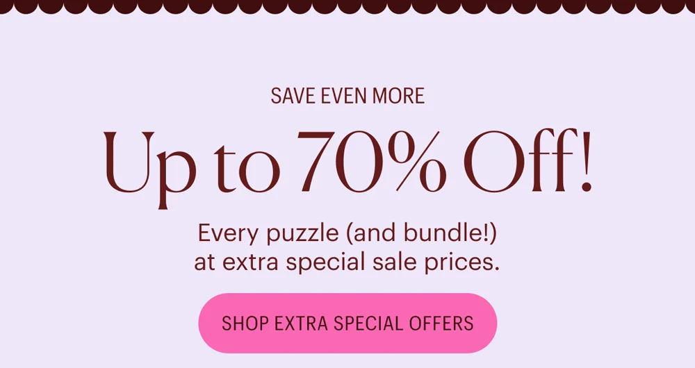 Save Even More - Up to 70% Off! Every puzzle (and bundle!)  at extra special sale prices.