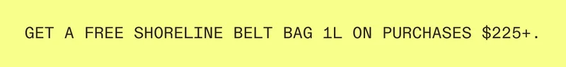Free shoreline Belt Bag 1L on purchases $225+