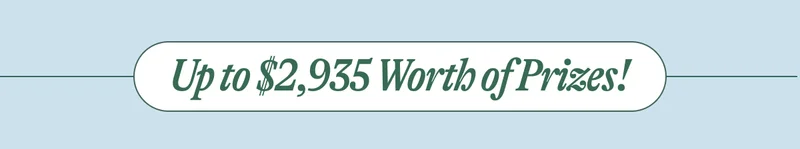 Up to $2,935 Worth of Prizes!