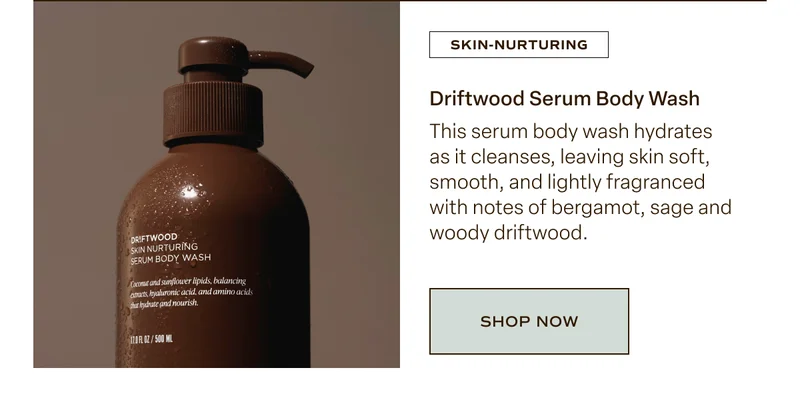 Driftwood Serum Body Wash