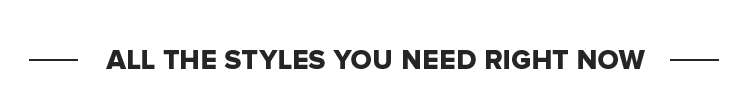 All the styles you need right now