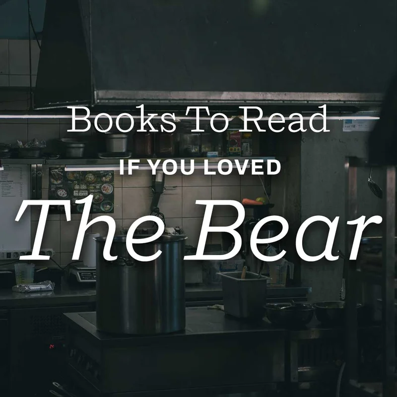 Books To Read if You Love "The Bear"