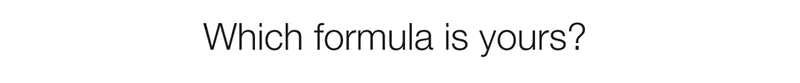 Which formula is yours?