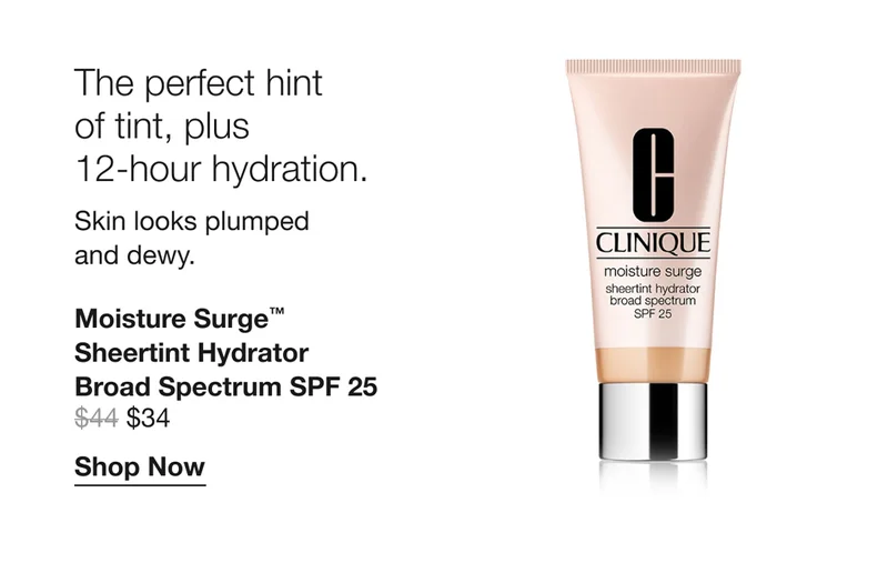 The perfect hint of tint, plus 12-hour hydration. Skin looks plumped and dewy. | Moisture Surge™ Sheertint Hydrator Broad Spectrum SPF 25 $34 | Shop Now