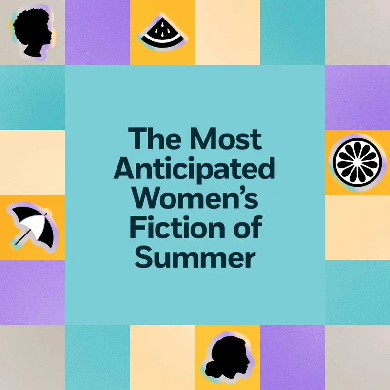 The Most Anticipated Women's Fiction of Summer