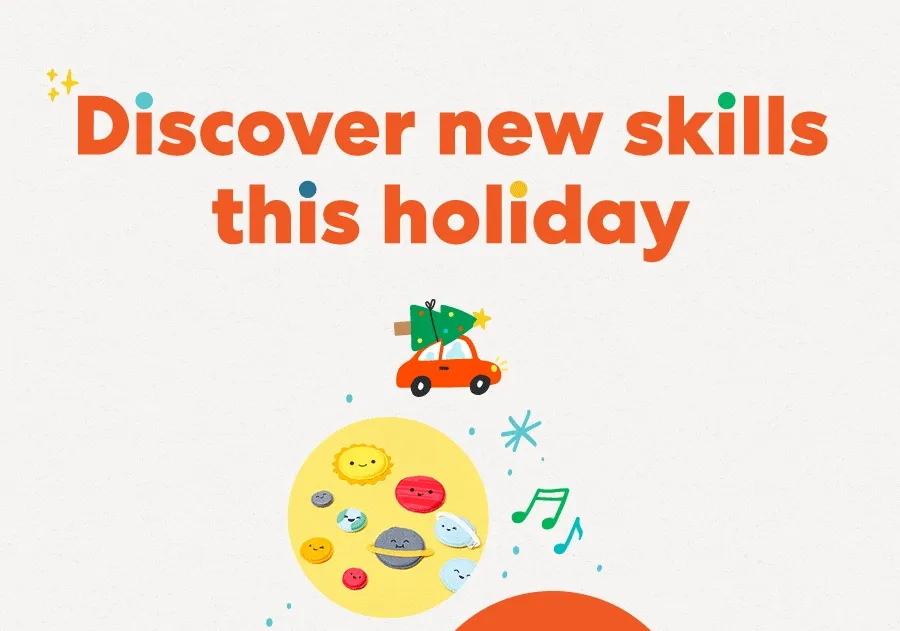 Discover new skills this holiday!