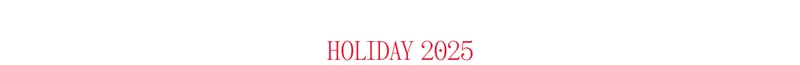 HOLIDAY 2025