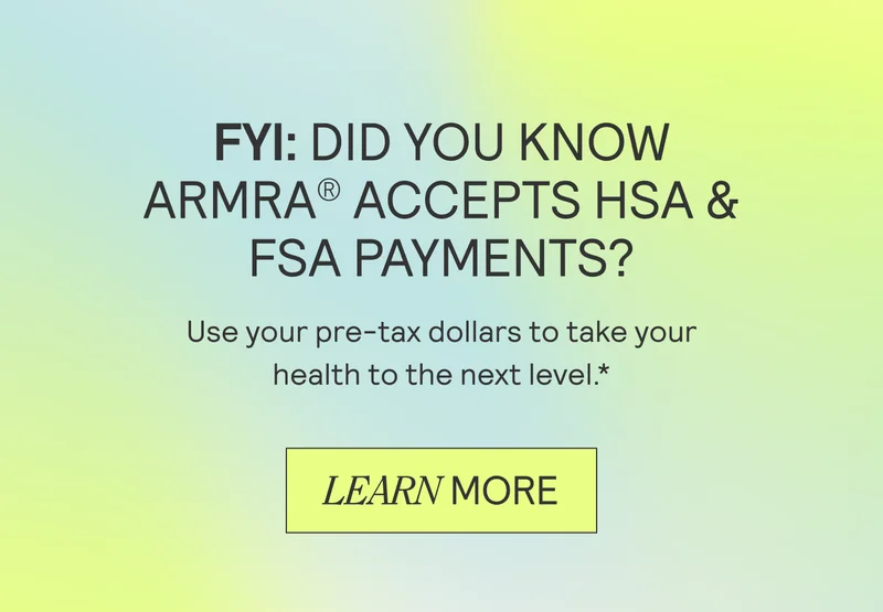 FYI: DID YOU KNOW ARMRA® ACCEPTS HSA & FSA PAYMENTS?