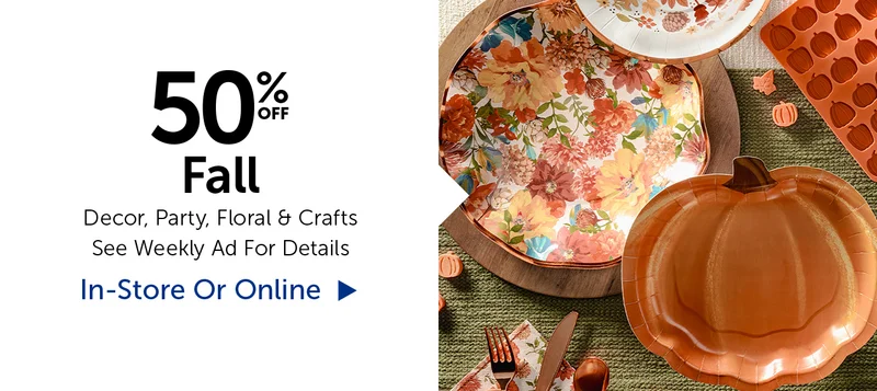 50% Off Fall - Decor, Party, Floral & Crafts