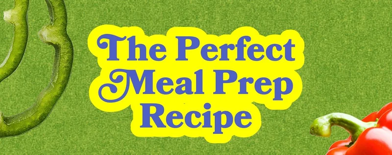 The Perfect Meal Prep Recipe