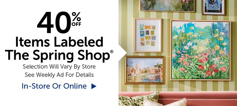 40% Off Items Labeled Spring Shop® - Selection Will Vary By Store