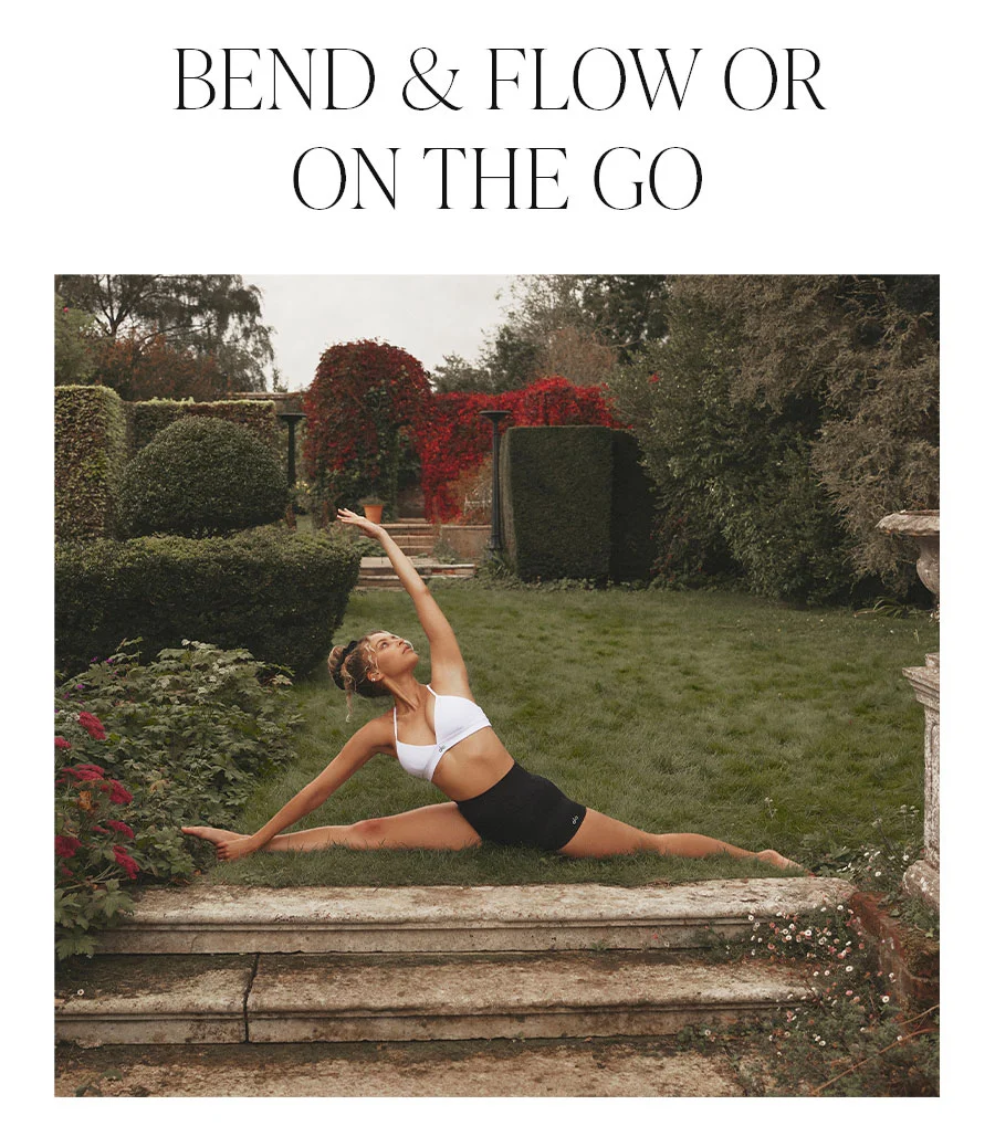 BEND & FLOW OR ON THE GO