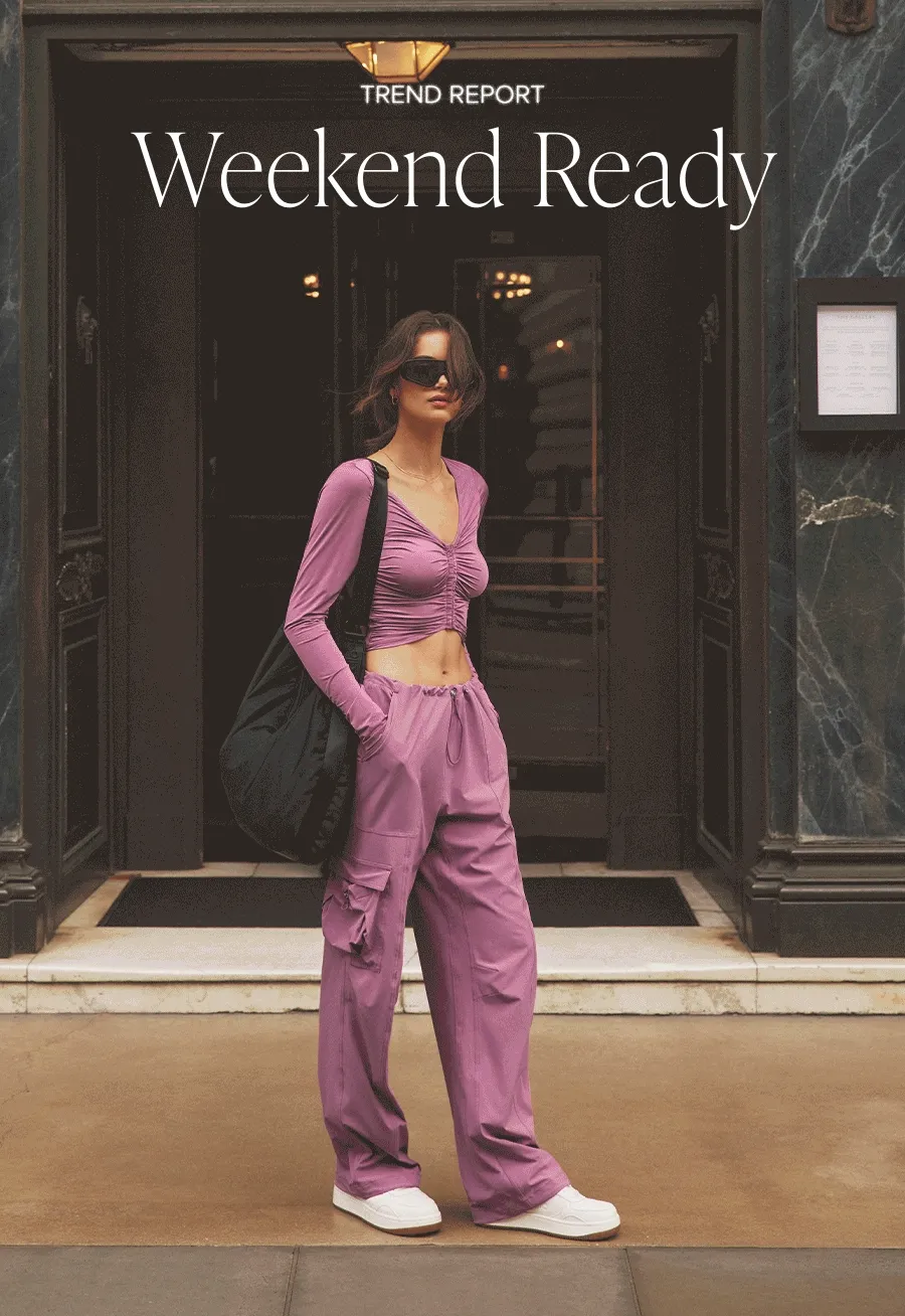 TREND REPORT WEEKEND READY