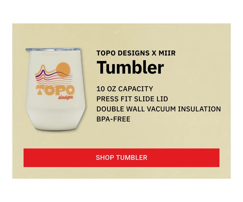 new MiiR x Topo Designs tumbler`