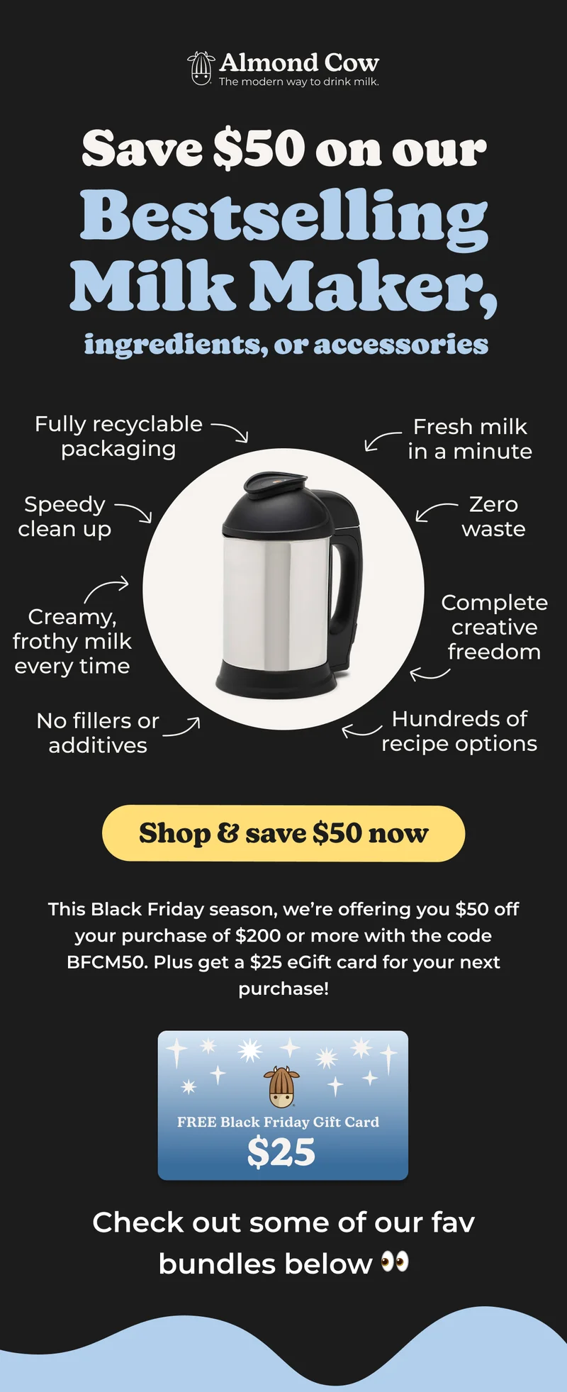 Save $50 off any $200 purchase including our best selling milk maker