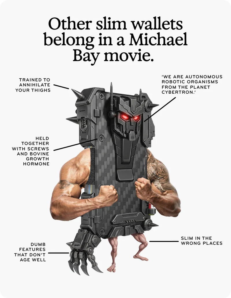Other slim wallets belong in a Michael Bay movie.
