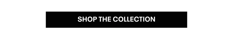 Shop the Collection