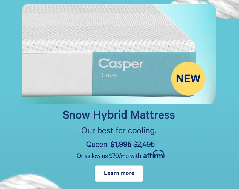Snow Hybrid Mattress >> Our best for cooling. >> Learn more >>