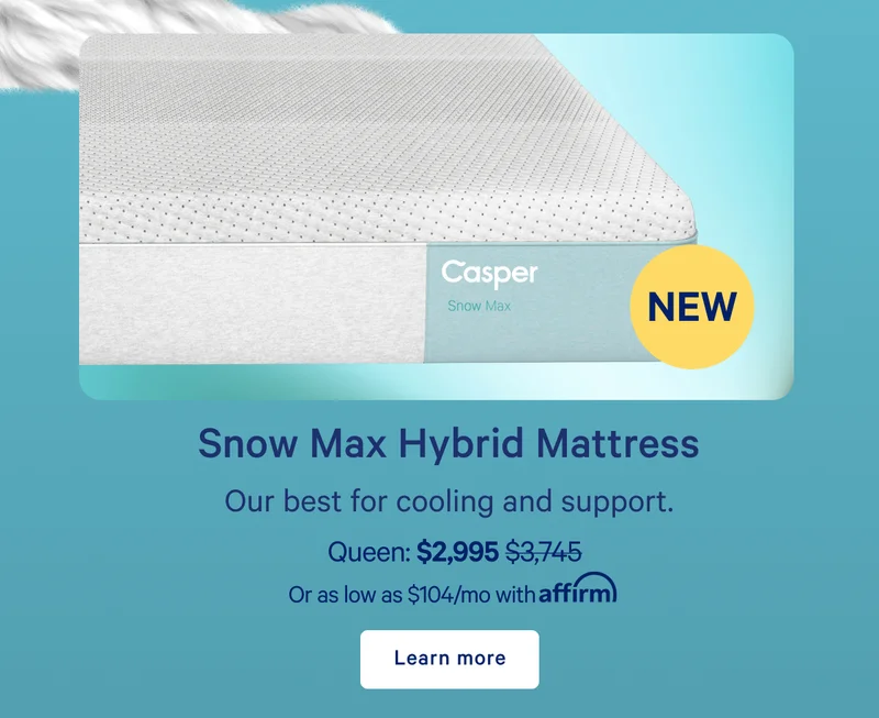 Snow Max Hybrid Mattress >> Our best for cooling and support. >> Learn more >>