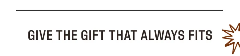 Give the gift that always fits
