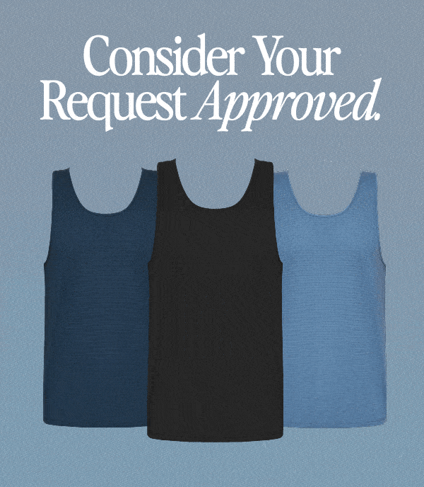 Consider Your Request Approved.