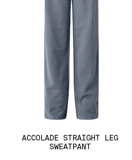 ACCOLADE STAIGHT LEG SWEATPANT