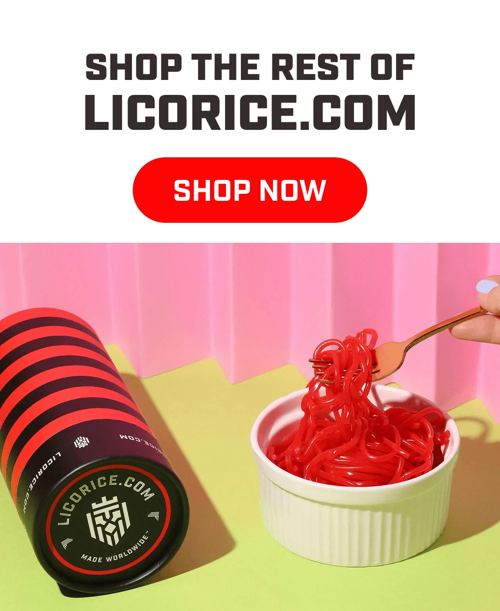 Shop the rest of Licorice.com