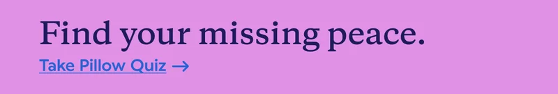 Find your missing peace. Take Pillow Quiz